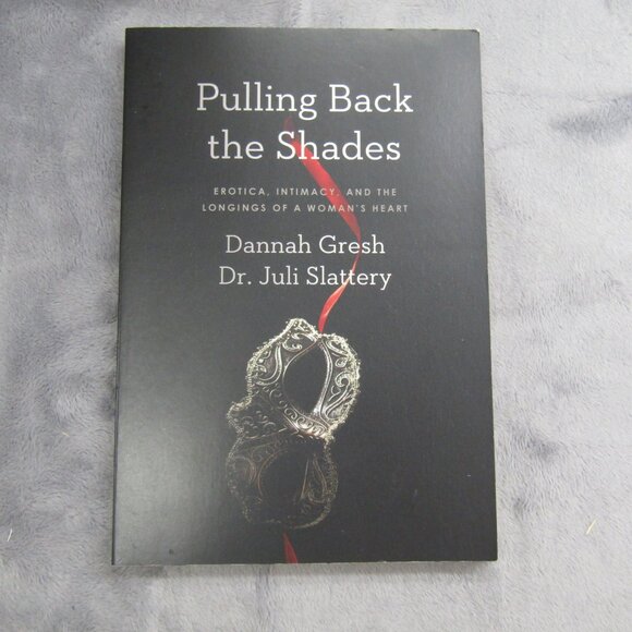 Pulling Back The Shades By Dannah Gresh & Dr. Juli Slattery Papercover Book - Picture 1 of 6